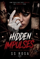 Hidden Impulses: A Psychological Thriller About Trauma, Obsession, and the Monsters We Learn to Become B0H8KJ2ZT9 Book Cover