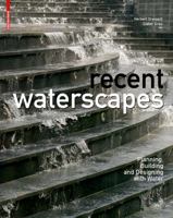 New Waterscapes: Planning, Building and Designing with Water 3764372451 Book Cover