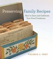 Preserving Family Recipes: How to Save and Celebrate Your Food Traditions 0820330639 Book Cover