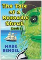 The Tale of the Nomadic Shrub: Book 1 1763766306 Book Cover