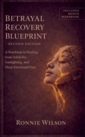 Betrayal Recovery Blueprint: A Roadmap to Healing from Infidelity, Gaslighting, and Emotional Pain B0FDYWDB36 Book Cover