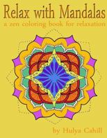 Relax with Mandalas: A Zen Coloring Book for Relaxation 1534744010 Book Cover