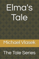 Elma's Tale: The Tale Series 1477646574 Book Cover