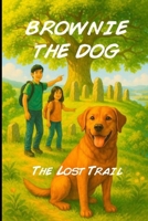 BROWNIE THE DOG: The Lost Trail B0F8V2H9BZ Book Cover