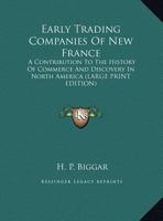 Early Trading Companies of New France (Reprints of Economic Classics) 1162944404 Book Cover