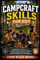 Campcraft Skills for Kids: Camping Skills for Ages 8-14 to Learn Campsite Setup, Knots, Tarp Skills, Outdoor Cooking Basics, Fire Safety, Weather Awareness, and Camp Confidence B0HBP7T84L Book Cover
