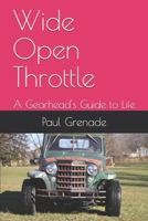 Wide Open Throttle: A Gearhead's Guide to Life 1686764553 Book Cover