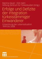 Erfolge Und Defizite Der Integration Turkeistammiger Einwanderer: Entwicklung Der Lebenssituation 1999 Bis 2008 3531166913 Book Cover