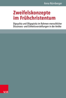 Zweifelskonzepte Im Fruhchristentum : Dipsychia und Oligopistia Im Rahmen Menschlicher Dissonanz- und Einheitsvorstellungen in der Antike 3525564635 Book Cover