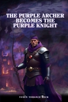 The Purple Archer Becomes the Purple Knight: Holy Knights-Purple Knight 1 B0DQPSRL2W Book Cover
