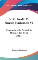 Scritti Inediti Di Niccolò Machiavelli Risguardanti La Storia E La Milizia (1499-1512), 1017986363 Book Cover