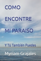 Como encontré mi paraíso: Y tú también puedes (Spanish Edition) B0FPDRSW8G Book Cover