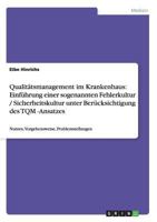 Qualitatsmanagement Im Krankenhaus: Einfuhrung Einer Sogenannten Fehlerkultur / Sicherheitskultur Unter Berucksichtigung Des TQM -Ansatzes 365661332X Book Cover