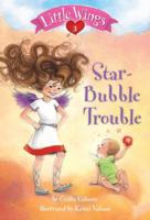 Little Wings #3: Star-Bubble Trouble 0375869492 Book Cover