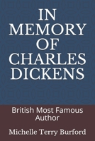 IN MEMORY OF CHARLES DICKENS: British Most Famous Author B09BYDGYJH Book Cover