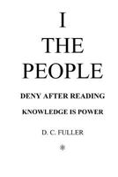 I the People: Deny After Reading, Knowledge Is Power 1718141734 Book Cover