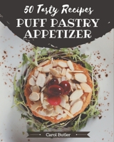 50 Tasty Puff Pastry Appetizer Recipes: A Puff Pastry Appetizer Cookbook for Effortless Meals B08PJK78ZQ Book Cover