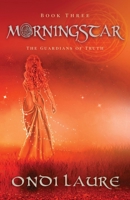 Morningstar- Book Three : The Guardians of Truth 1951451228 Book Cover