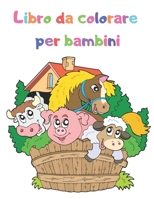 Libro da colorare per bambini: Libro da colorare per bambini in età prescolare 2-4 (Italian Edition) 1671196295 Book Cover