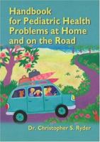 Handbook for Pediatric Health Problems at Home And on the Road 0975526022 Book Cover