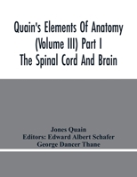 Quain'S Elements Of Anatomy (Volume Iii) Part I The Spinal Cord And Brain 9354443192 Book Cover