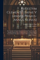 Regestvm Clementis Papae V [annus Primus-annus Nonus]: Ex Vaticanis Archetypis Sanctissimi Domini Nostri Leonis Xiii Pontificis Maximi Ivssv Et ... Anno 1884-[1888], Volumes... 1021848034 Book Cover