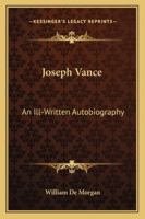 Joseph Vance: An Ill-Written Autobiography 153328685X Book Cover