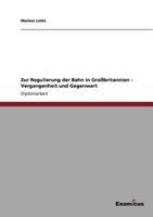 Zur Regulierung der Bahn in Großbritannien - Vergangenheit und Gegenwart 3869432470 Book Cover