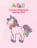 ABC Animal Alphabets coloring Book: Coloring Books For Kids Awesome Animals, Big Activity Workbook for Toddlers & Kids, For Kids Aged 3-8 B08RT8LQMM Book Cover