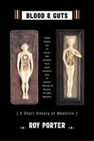 Blood and Guts: A Short History of Medicine 0393325695 Book Cover