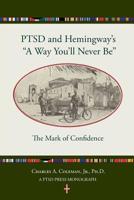 Ptsd and Hemingway's "a Way You'll Never Be" the Mark of Confidence 0692232222 Book Cover
