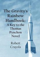 The Gravity's Rainbow Handbook: A Key to the Thomas Pynchon Novel 1519742428 Book Cover