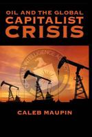 Oil & the Global Capitalist Crisis 1532948832 Book Cover
