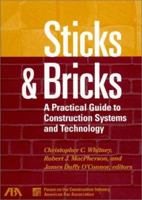 Sticks & Bricks: A Practical Guide to Construction Systems and Technology 1570738998 Book Cover