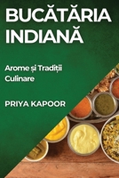 Bucataria Indiana: Arome ?i Tradi?ii Culinare (Romanian Edition) 1835861113 Book Cover