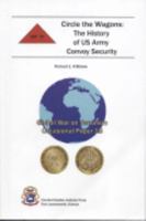 Circle the Wagons: The History of US Army Convoy Security: The History of US Army Convoy Security (Global War on Terrorism Occasional Paper) 0160770343 Book Cover
