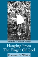 Hanging From The Finger Of God: Beautiful Christian Poetry 0595232035 Book Cover