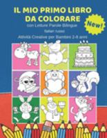 Il Mio Primo Libro da Colorare con Letture Parole Bilingue Italian russo Attività Creative per Bambini 2-8 anni: 100 Immagini semplicissime e facili ... del tutto gratificante. (Italian Edition) 1690043776 Book Cover