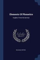 Elements of phonetics, English, French [and] German; 1354686063 Book Cover