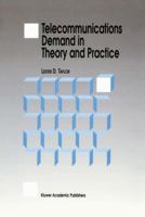 Telecommunications Demand in Theory and Practice 0792323890 Book Cover