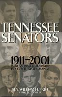 Tennessee Senators 1911-2001: Portraits of Leadership in a Century of Change 1568331207 Book Cover