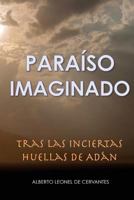 Paraiso Imaginado: Tras las Inciertas Huellas de Adán 151770703X Book Cover