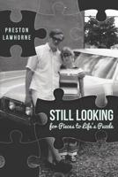 Still Looking for Pieces to Life’s Puzzle (Life Is A Puzzle) 1094812250 Book Cover
