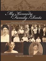 My Kennedy Family Roots 0557159598 Book Cover