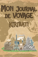 Mon Journal de Voyage Kiribati: 6x9 Carnet de voyage I Journal de voyage avec instructions, Checklists et Bucketlists, cadeau parfait pour votre s�jour � Kiribati et pour chaque voyageur. 1695562178 Book Cover