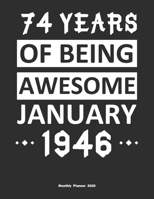 74 Years Of Being Awesome January 1946 Monthly Planner 2020: Calendar / Planner Born in 1946, Happy 74th Birthday Gift, Epic Since 1946 1655404547 Book Cover
