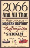 2066 and All That: Memorable Modern History from the Suffragettes to Saddam (via the Coronation Chicken) 1905847572 Book Cover