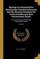 Beitr�ge Zur Kenntni� Der Bestehenden Gerichtsverfassung Und Der Neusten Resultate Der Justizverwaltung in Dem Preussischen Staate: Justiz-Verwaltungs-Statistik Des Preussischen Staats; Volume 2 1245652303 Book Cover