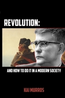 Revolution and How to Do it in a Modern Society 1667181181 Book Cover