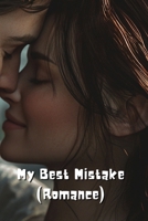 My Best Mistake (Romance) B0DQYBVK7V Book Cover